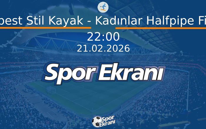 21 Şubat 2026 2026 Milano Cortina Kiş Olimpiyatlari - Serbest Stil Kayak - Kadınlar Halfpipe Finali  Hangi Kanalda Saat Kaçta Yayınlanacak?