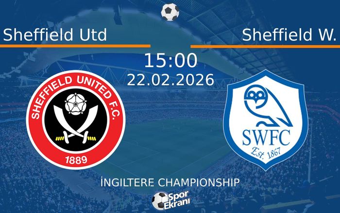 22 Şubat 2026 Sheffield Utd vs Sheffield W. maçı Hangi Kanalda Saat Kaçta Yayınlanacak?