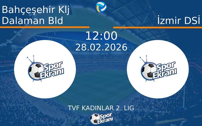 28 Şubat 2026 Bahçeşehir Klj Dalaman Bld vs İzmir DSİ maçı Hangi Kanalda Saat Kaçta Yayınlanacak?