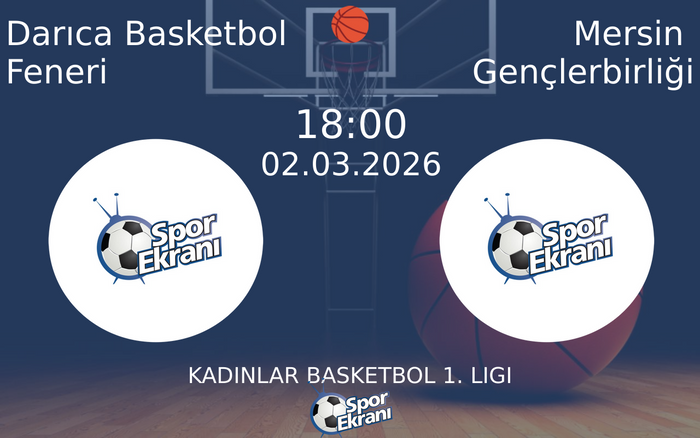 02 Mart 2026 Darıca Basketbol Feneri vs Mersin Gençlerbirliği maçı Hangi Kanalda Saat Kaçta Yayınlanacak? 02 Mart 2026 Darıca Basketbol Feneri vs Mersin Gençlerbirliği maçı Hangi Kanalda Saat Kaçta Yayınlanacak?