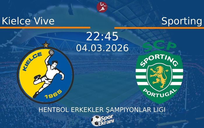04 Mart 2026 Kielce Vive vs Sporting maçı Hangi Kanalda Saat Kaçta Yayınlanacak? 04 Mart 2026 Kielce Vive vs Sporting maçı Hangi Kanalda Saat Kaçta Yayınlanacak?
