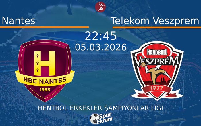 05 Mart 2026 Nantes vs Telekom Veszprem maçı Hangi Kanalda Saat Kaçta Yayınlanacak? 05 Mart 2026 Nantes vs Telekom Veszprem maçı Hangi Kanalda Saat Kaçta Yayınlanacak?