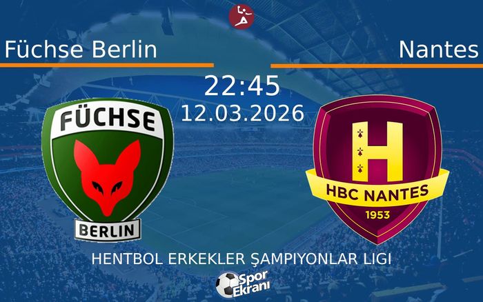 12 Mart 2026 Füchse Berlin vs Nantes maçı Hangi Kanalda Saat Kaçta Yayınlanacak? 12 Mart 2026 Füchse Berlin vs Nantes maçı Hangi Kanalda Saat Kaçta Yayınlanacak?