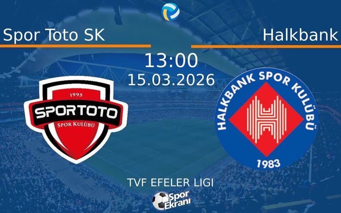 15 Mart 2026 Spor Toto SK vs Halkbank maçı Hangi Kanalda Saat Kaçta Yayınlanacak?
