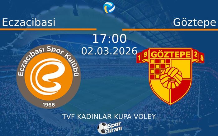 02 Mart 2026 Eczacibasi vs Göztepe maçı Hangi Kanalda Saat Kaçta Yayınlanacak? 02 Mart 2026 Eczacibasi vs Göztepe maçı Hangi Kanalda Saat Kaçta Yayınlanacak?