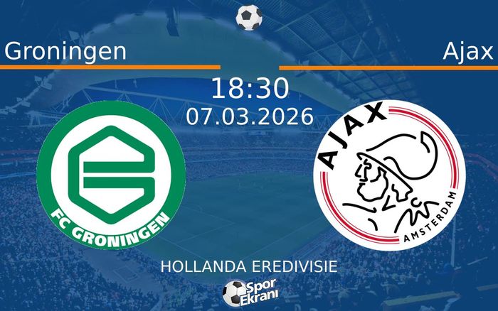 07 Mart 2026 Groningen vs Ajax maçı Hangi Kanalda Saat Kaçta Yayınlanacak?