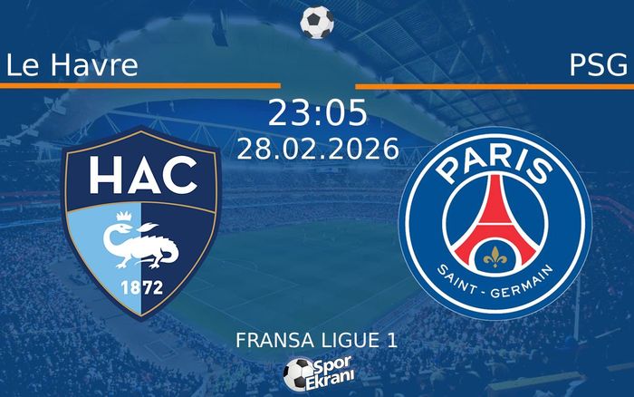 28 Şubat 2026 Le Havre vs PSG maçı Hangi Kanalda Saat Kaçta Yayınlanacak? 28 Şubat 2026 Le Havre vs PSG maçı Hangi Kanalda Saat Kaçta Yayınlanacak?