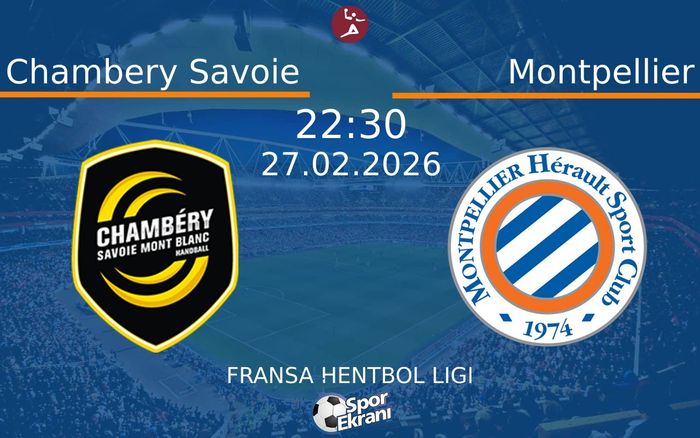 27 Şubat 2026 Chambery Savoie vs Montpellier maçı Hangi Kanalda Saat Kaçta Yayınlanacak? 27 Şubat 2026 Chambery Savoie vs Montpellier maçı Hangi Kanalda Saat Kaçta Yayınlanacak?