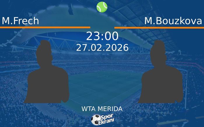 27 Şubat 2026 M.Frech vs M.Bouzkova maçı Hangi Kanalda Saat Kaçta Yayınlanacak? 27 Şubat 2026 M.Frech vs M.Bouzkova maçı Hangi Kanalda Saat Kaçta Yayınlanacak?