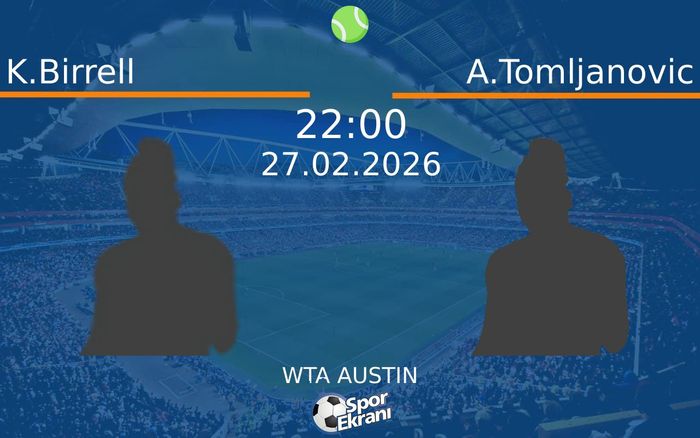 27 Şubat 2026 K.Birrell vs A.Tomljanovic maçı Hangi Kanalda Saat Kaçta Yayınlanacak? 27 Şubat 2026 K.Birrell vs A.Tomljanovic maçı Hangi Kanalda Saat Kaçta Yayınlanacak?
