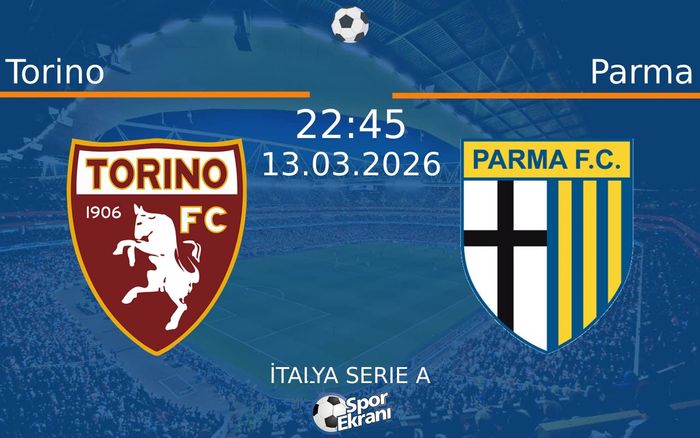 13 Mart 2026 Torino vs Parma maçı Hangi Kanalda Saat Kaçta Yayınlanacak?