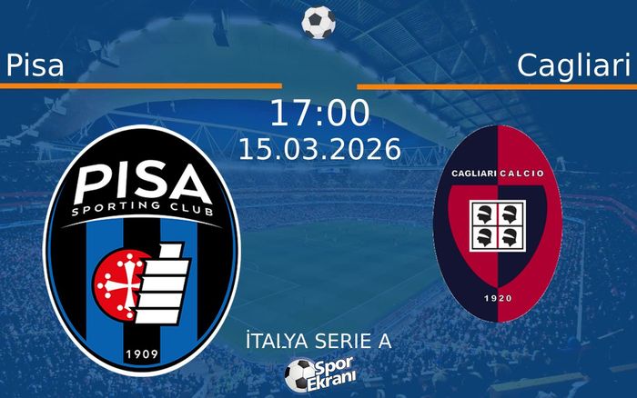 15 Mart 2026 Pisa vs Cagliari maçı Hangi Kanalda Saat Kaçta Yayınlanacak?