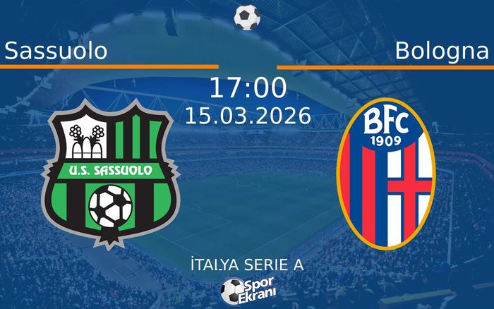 15 Mart 2026 Sassuolo vs Bologna maçı Hangi Kanalda Saat Kaçta Yayınlanacak?