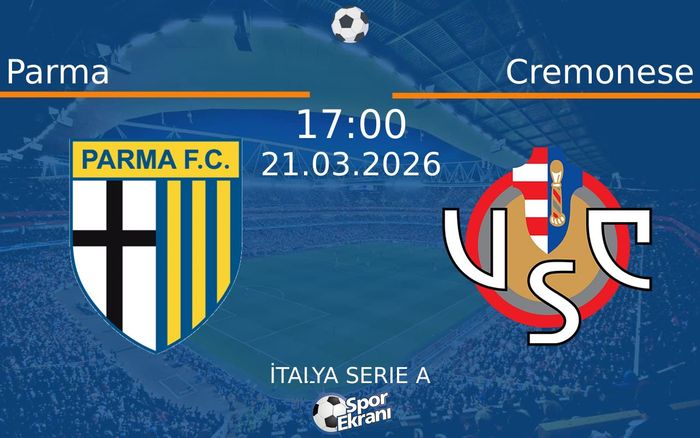21 Mart 2026 Parma vs Cremonese maçı Hangi Kanalda Saat Kaçta Yayınlanacak?
