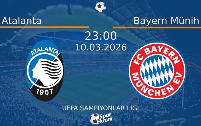 10 Mart 2026 Atalanta vs Bayern Münih maçı Hangi Kanalda Saat Kaçta Yayınlanacak?