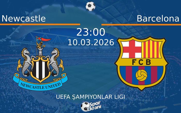 10 Mart 2026 Newcastle vs Barcelona maçı Hangi Kanalda Saat Kaçta Yayınlanacak?