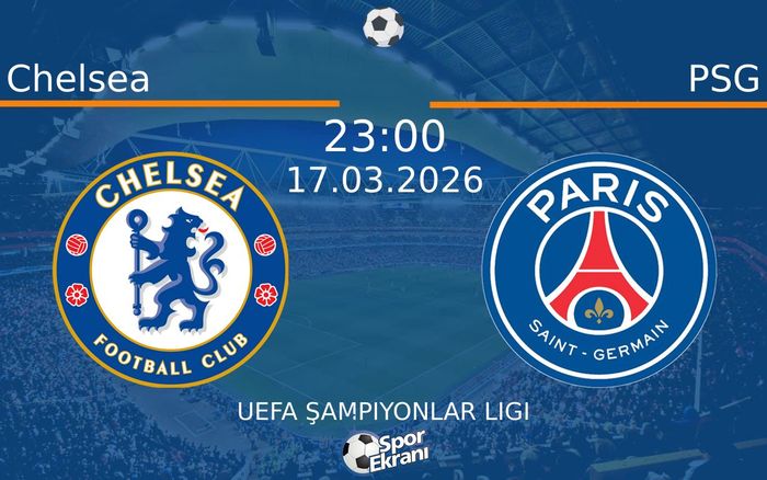 17 Mart 2026 Chelsea vs PSG maçı Hangi Kanalda Saat Kaçta Yayınlanacak? 17 Mart 2026 Chelsea vs PSG maçı Hangi Kanalda Saat Kaçta Yayınlanacak?