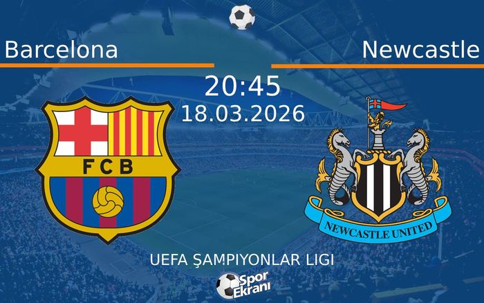 18 Mart 2026 Barcelona vs Newcastle maçı Hangi Kanalda Saat Kaçta Yayınlanacak? 18 Mart 2026 Barcelona vs Newcastle maçı Hangi Kanalda Saat Kaçta Yayınlanacak?