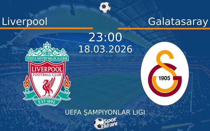 18 Mart 2026 Liverpool vs Galatasaray maçı Hangi Kanalda Saat Kaçta Yayınlanacak?