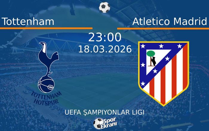18 Mart 2026 Tottenham vs Atletico Madrid maçı Hangi Kanalda Saat Kaçta Yayınlanacak? 18 Mart 2026 Tottenham vs Atletico Madrid maçı Hangi Kanalda Saat Kaçta Yayınlanacak?