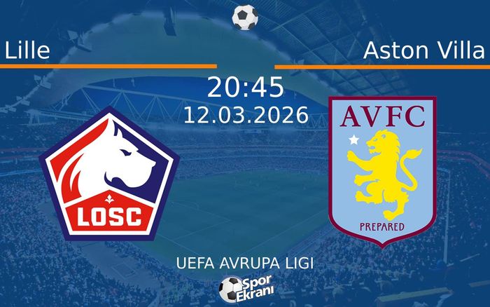 12 Mart 2026 Lille vs Aston Villa maçı Hangi Kanalda Saat Kaçta Yayınlanacak? 12 Mart 2026 Lille vs Aston Villa maçı Hangi Kanalda Saat Kaçta Yayınlanacak?