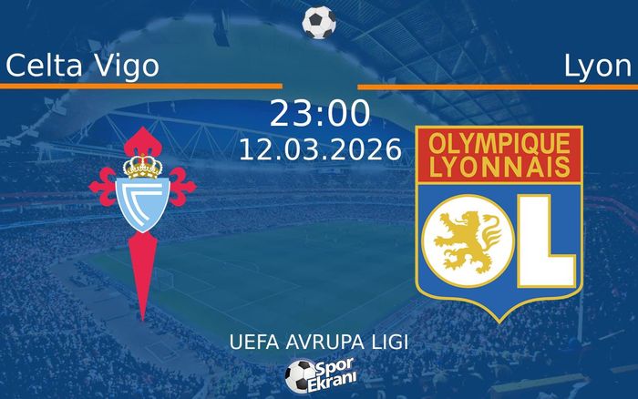 12 Mart 2026 Celta Vigo vs Lyon maçı Hangi Kanalda Saat Kaçta Yayınlanacak?