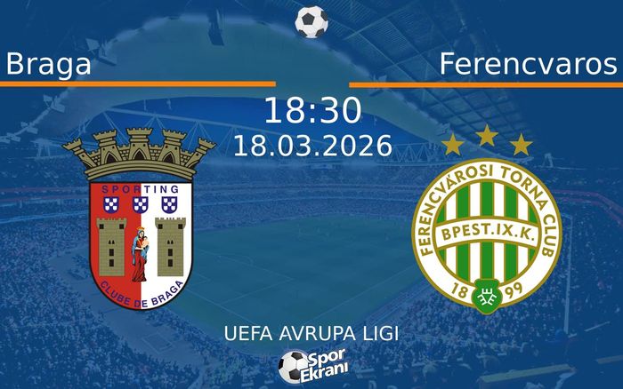 18 Mart 2026 Braga vs Ferencvaros maçı Hangi Kanalda Saat Kaçta Yayınlanacak? 18 Mart 2026 Braga vs Ferencvaros maçı Hangi Kanalda Saat Kaçta Yayınlanacak?
