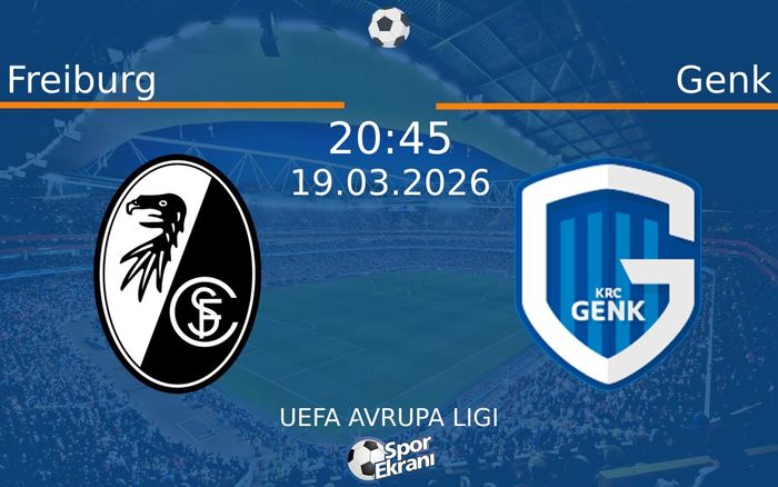 19 Mart 2026 Freiburg vs Genk maçı Hangi Kanalda Saat Kaçta Yayınlanacak?