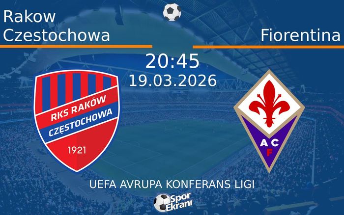 19 Mart 2026 Rakow Czestochowa vs Fiorentina maçı Hangi Kanalda Saat Kaçta Yayınlanacak? 19 Mart 2026 Rakow Czestochowa vs Fiorentina maçı Hangi Kanalda Saat Kaçta Yayınlanacak?