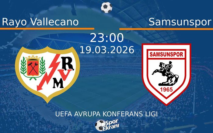 19 Mart 2026 Rayo Vallecano vs Samsunspor maçı Hangi Kanalda Saat Kaçta Yayınlanacak?