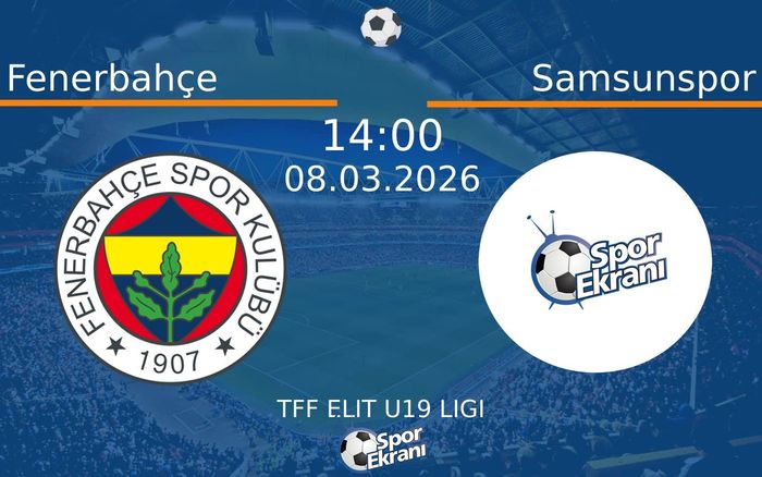 08 Mart 2026 Fenerbahçe vs Samsunspor maçı Hangi Kanalda Saat Kaçta Yayınlanacak?