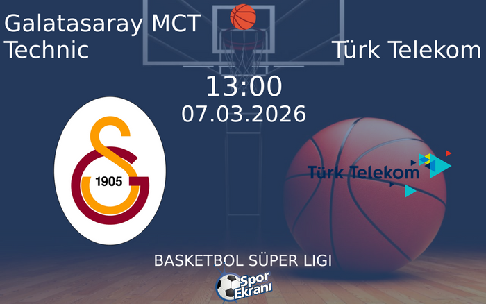 07 Mart 2026 Galatasaray MCT Technic vs Türk Telekom maçı Hangi Kanalda Saat Kaçta Yayınlanacak? 07 Mart 2026 Galatasaray MCT Technic vs Türk Telekom maçı Hangi Kanalda Saat Kaçta Yayınlanacak?