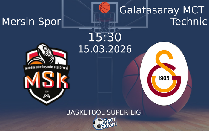 15 Mart 2026 Mersin Spor vs Galatasaray MCT Technic maçı Hangi Kanalda Saat Kaçta Yayınlanacak?