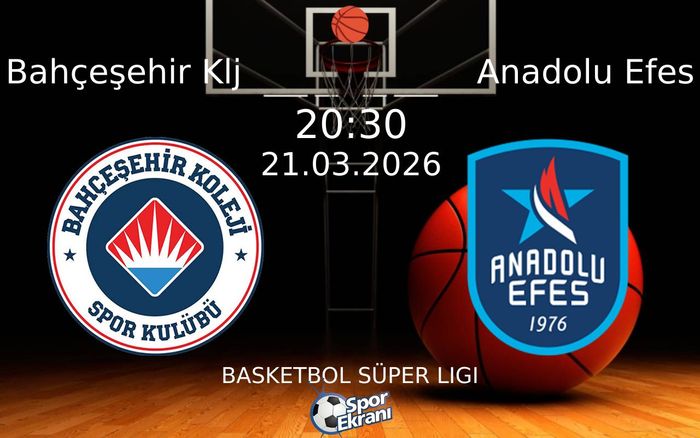21 Mart 2026 Bahçeşehir Klj vs Anadolu Efes maçı Hangi Kanalda Saat Kaçta Yayınlanacak?