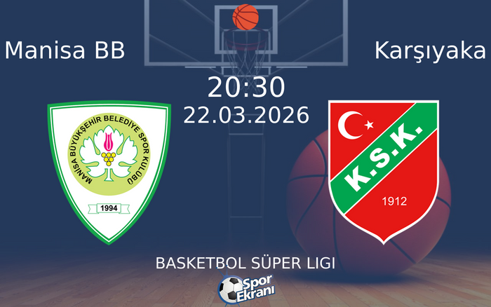 22 Mart 2026 Manisa BB vs Karşıyaka maçı Hangi Kanalda Saat Kaçta Yayınlanacak?