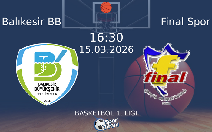 15 Mart 2026 Balıkesir BB vs Final Spor maçı Hangi Kanalda Saat Kaçta Yayınlanacak?