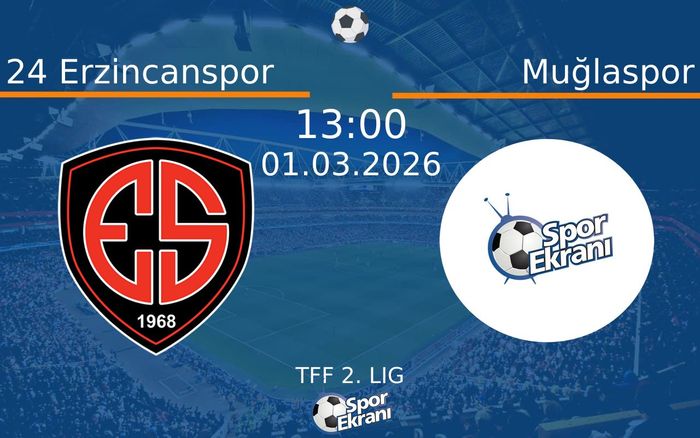 01 Mart 2026 24 Erzincanspor vs Muğlaspor maçı Hangi Kanalda Saat Kaçta Yayınlanacak?