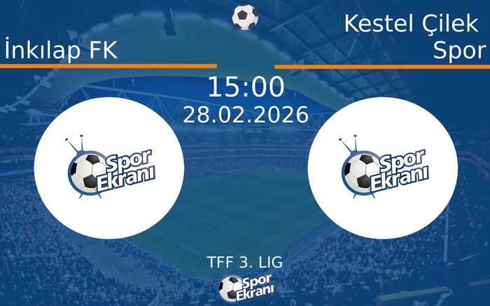 28 Şubat 2026 İnkılap FK vs Kestel Çilek Spor maçı Hangi Kanalda Saat Kaçta Yayınlanacak?