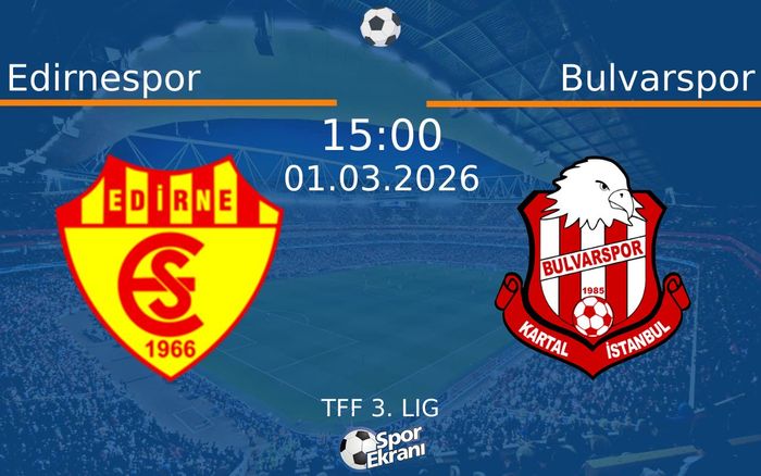 01 Mart 2026 Edirnespor vs Bulvarspor maçı Hangi Kanalda Saat Kaçta Yayınlanacak? 01 Mart 2026 Edirnespor vs Bulvarspor maçı Hangi Kanalda Saat Kaçta Yayınlanacak?