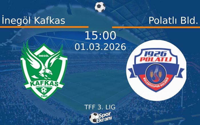 01 Mart 2026 İnegöl Kafkas vs Polatlı Bld. maçı Hangi Kanalda Saat Kaçta Yayınlanacak? 01 Mart 2026 İnegöl Kafkas vs Polatlı Bld. maçı Hangi Kanalda Saat Kaçta Yayınlanacak?