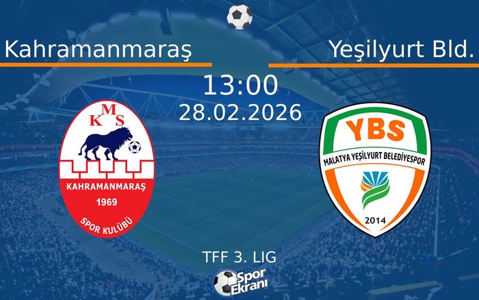 28 Şubat 2026 Kahramanmaraş vs Yeşilyurt Bld. maçı Hangi Kanalda Saat Kaçta Yayınlanacak?