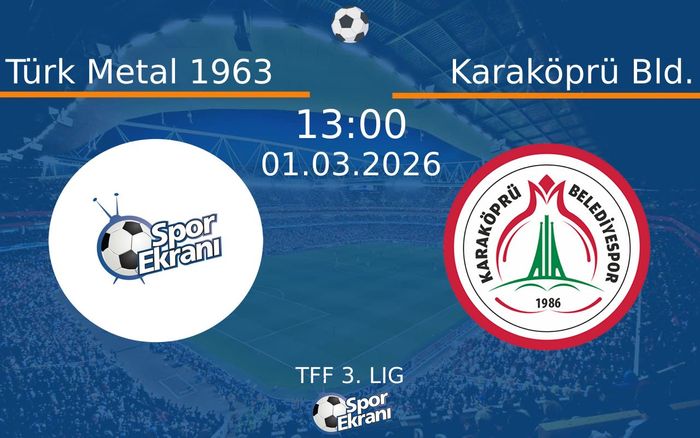 01 Mart 2026 Türk Metal 1963 vs Karaköprü Bld. maçı Hangi Kanalda Saat Kaçta Yayınlanacak? 01 Mart 2026 Türk Metal 1963 vs Karaköprü Bld. maçı Hangi Kanalda Saat Kaçta Yayınlanacak?