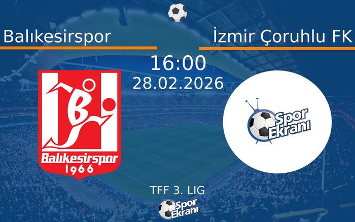 28 Şubat 2026 Balıkesirspor vs İzmir Çoruhlu FK maçı Hangi Kanalda Saat Kaçta Yayınlanacak? 28 Şubat 2026 Balıkesirspor vs İzmir Çoruhlu FK maçı Hangi Kanalda Saat Kaçta Yayınlanacak?
