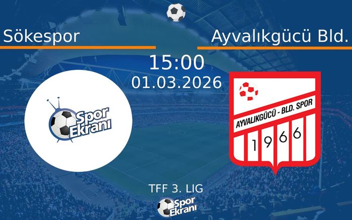 01 Mart 2026 Sökespor vs Ayvalıkgücü Bld. maçı Hangi Kanalda Saat Kaçta Yayınlanacak?
