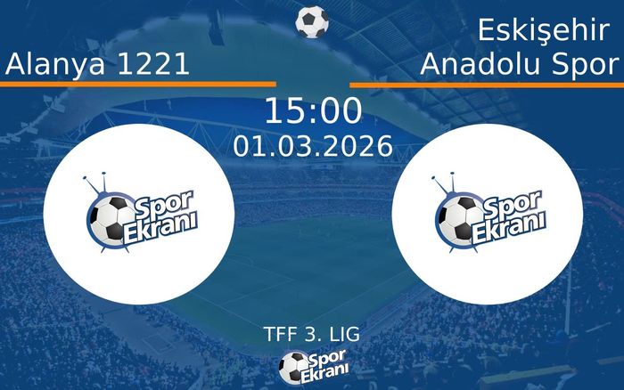 01 Mart 2026 Alanya 1221 vs Eskişehir Anadolu Spor maçı Hangi Kanalda Saat Kaçta Yayınlanacak? 01 Mart 2026 Alanya 1221 vs Eskişehir Anadolu Spor maçı Hangi Kanalda Saat Kaçta Yayınlanacak?