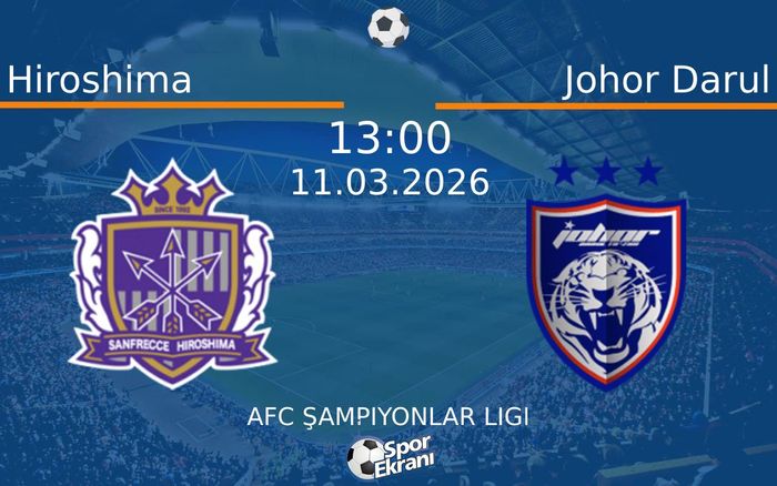 11 Mart 2026 Hiroshima vs Johor Darul maçı Hangi Kanalda Saat Kaçta Yayınlanacak?