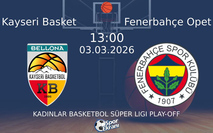 03 Mart 2026 Kayseri Basket vs Fenerbahçe Opet maçı Hangi Kanalda Saat Kaçta Yayınlanacak? 03 Mart 2026 Kayseri Basket vs Fenerbahçe Opet maçı Hangi Kanalda Saat Kaçta Yayınlanacak?