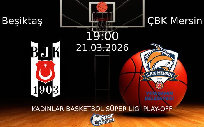 21 Mart 2026 Beşiktaş vs ÇBK Mersin maçı Hangi Kanalda Saat Kaçta Yayınlanacak?
