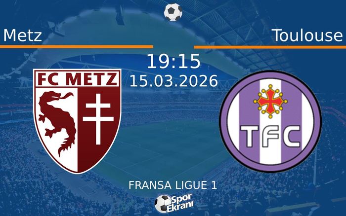 15 Mart 2026 Metz vs Toulouse maçı Hangi Kanalda Saat Kaçta Yayınlanacak? 15 Mart 2026 Metz vs Toulouse maçı Hangi Kanalda Saat Kaçta Yayınlanacak?