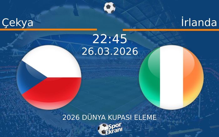 26 Mart 2026 Çekya vs İrlanda maçı Hangi Kanalda Saat Kaçta Yayınlanacak?